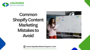 Common Shopify Content Marketing Mistakes to Avoid