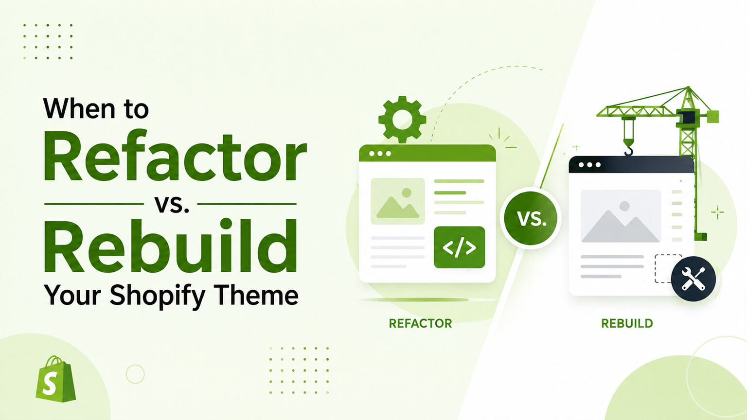 When to Refactor vs. Rebuild Your Shopify Theme