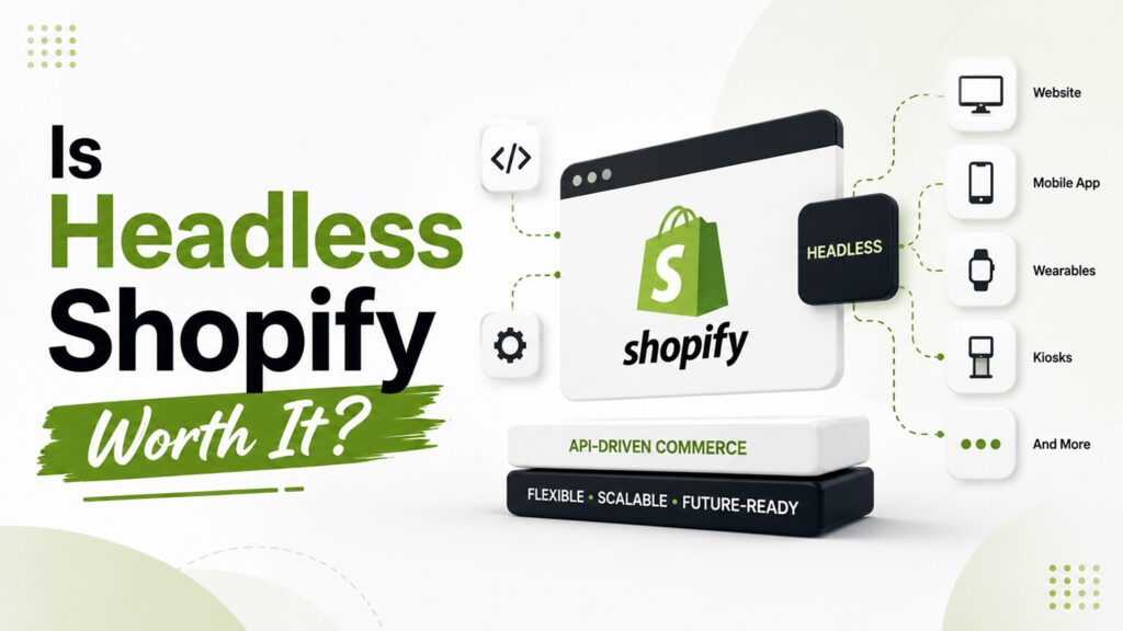 Is Headless Shopify Worth It? An Honest Cost-Benefit Breakdown
