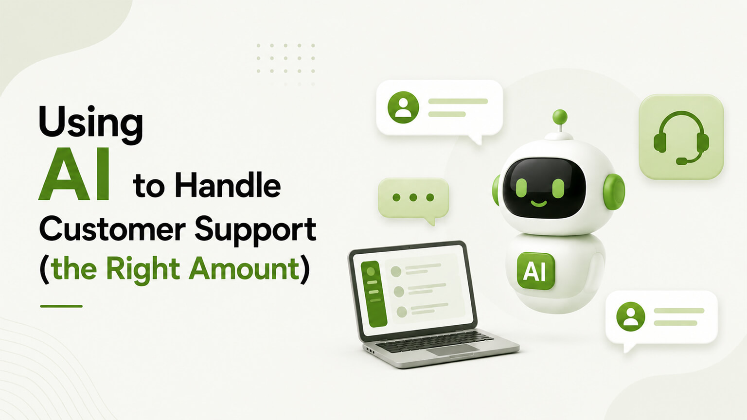 Using AI to Handle Customer Support (the Right Amount)