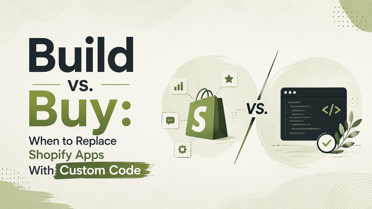 Build vs. Buy: When to Replace Shopify Apps With Custom Code