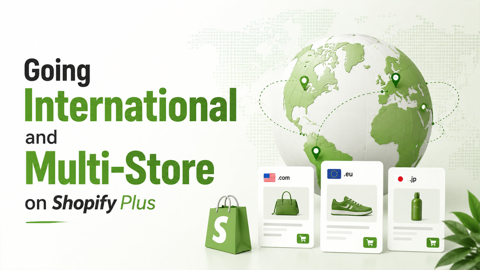 Going International and Multi-Store on Shopify Plus