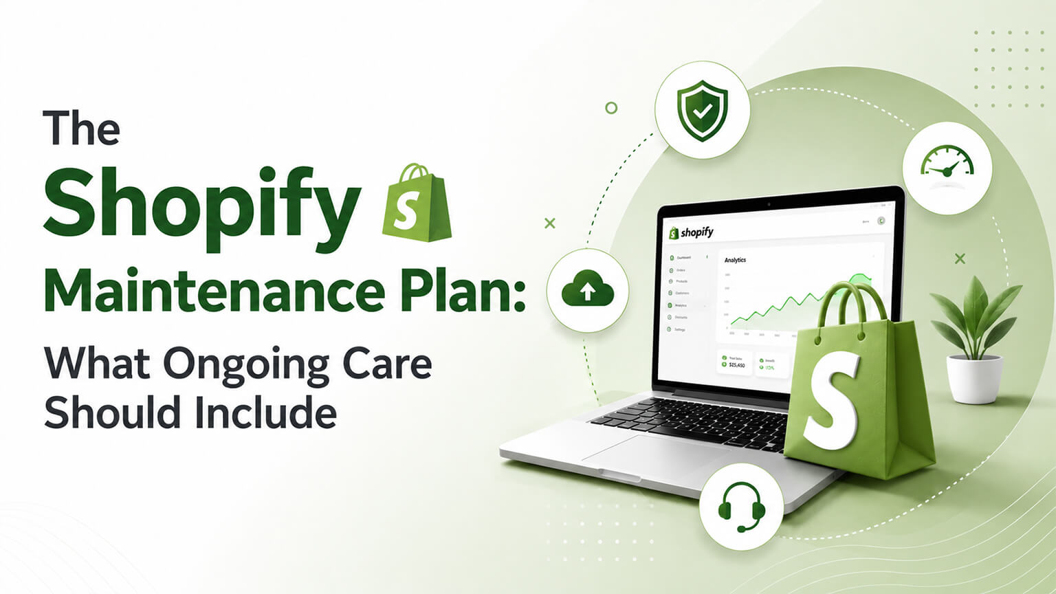 The Shopify Maintenance Plan: What Ongoing Care Should Include